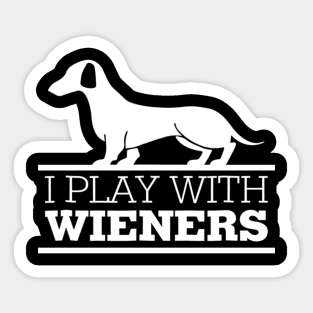 I Play With Wieners Sticker